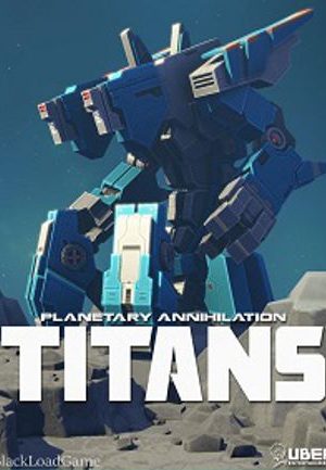 Planetary Annihilation: TITANS Steam Key GLOBAL