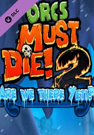 Orcs Must Die 2 - Are We There Yeti? Steam Key GLOBAL