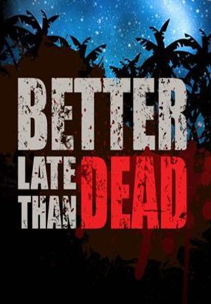 Better Late Than DEAD Steam Key GLOBAL