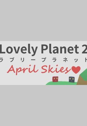 Lovely Planet 2: April Skies Steam Key GLOBAL